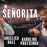 Karolina Protsenko feat Angelica Hale – Senorita Cover Karolina Protsenko feat Angelica Hale