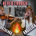 Never Enough – Angelica Hale feat Karolina Protsenko Violin Never Enough cover by Karolina Protsenko and Angelica Hale