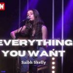 Everything You Want by Saibh Skelly – An original song Everything You Want by Saibh Skelly - An original song