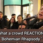 Excellent crowd – BOHEMIAN RHAPSODY by Allie Sherlock Excellent crowd - BOHEMIAN RHAPSODY